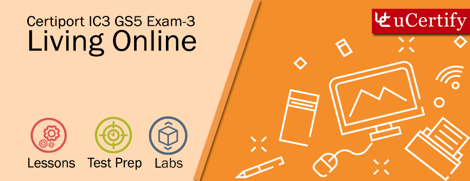IC3-GS5-Exam-3 : Living Online (IC3 GS5 Exam 3)